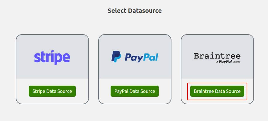 Select Braintree for the data source